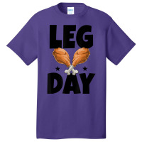 Leg Day Thanksgiving Turkey Funny Gift Basic T-shirt | Artistshot