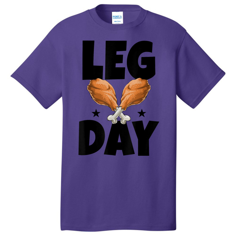 Leg Day Thanksgiving Turkey Funny Gift Basic T-shirt | Artistshot