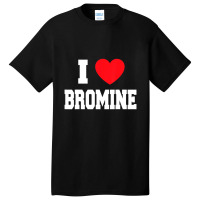 I Love Bromine Basic T-shirt | Artistshot