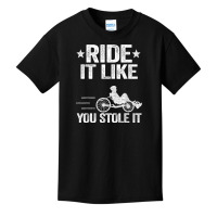 Ride It Like You Stole It Trike Bike Recumbent Bicycle T Shirt Basic Youth T-shirt | Artistshot