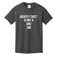 Identity Theft Is Not A Joke Jim Basic Youth T-shirt | Artistshot