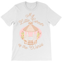 Typography My Little Corner Of The World T-shirt | Artistshot