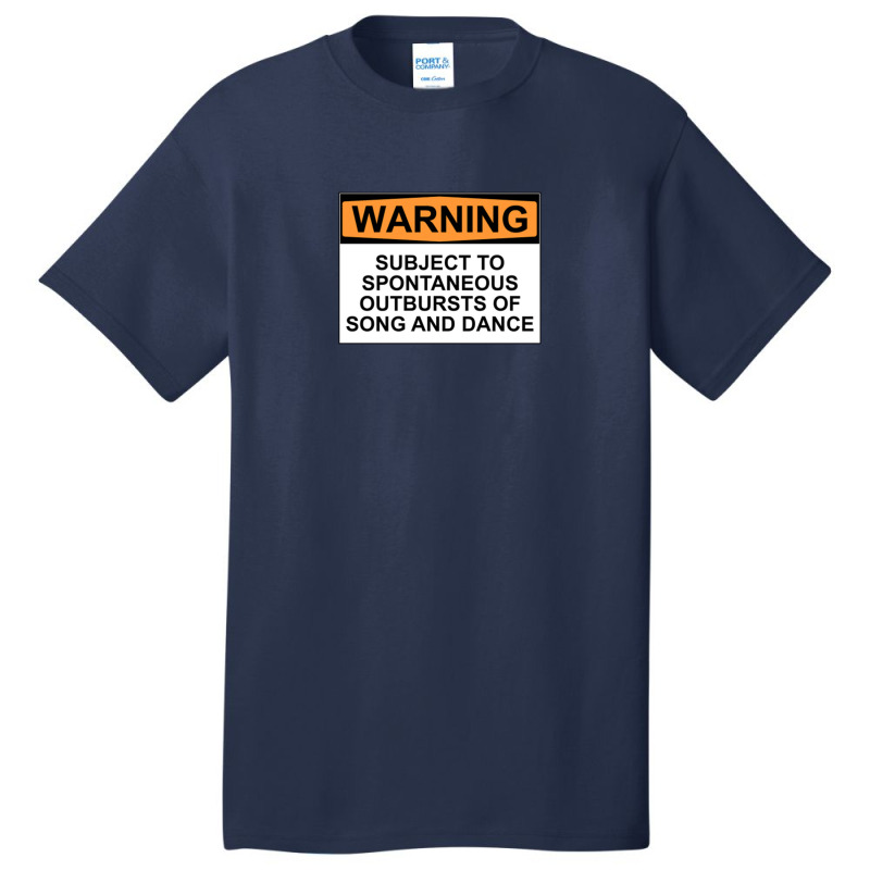 Warning Subject To Spontaneous Outbursts Of Song And Dance Basic T-shirt | Artistshot