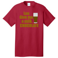 Lou Give Me A Milk. Chocolate - Back To The Future Gift Basic T-shirt | Artistshot