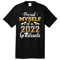 Proud Myself Of A Class Of 2022 Graduate Senior Graduation Basic T-shirt | Artistshot