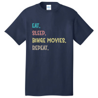 Eat. Sleep. Binge Movies. Repeat. Gift Basic T-shirt | Artistshot