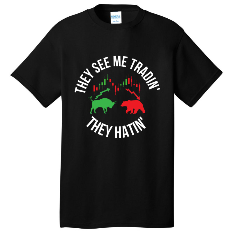 They See Me Trading They Hating Basic T-shirt by Kuwannin528 | Artistshot