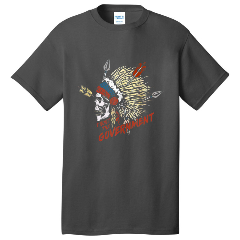 Trust The Government Native American Basic T-shirt | Artistshot