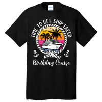 Womens Funny Girls Cruise Time To Get Ship Faced Birthday Cruise Tank Basic T-shirt | Artistshot