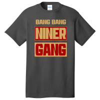 Bang Bang Niner Gang Basic T-shirt | Artistshot