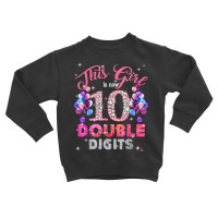 10th Birthday This Girl Is Now 10 Double Digits Toddler Sweatshirt | Artistshot