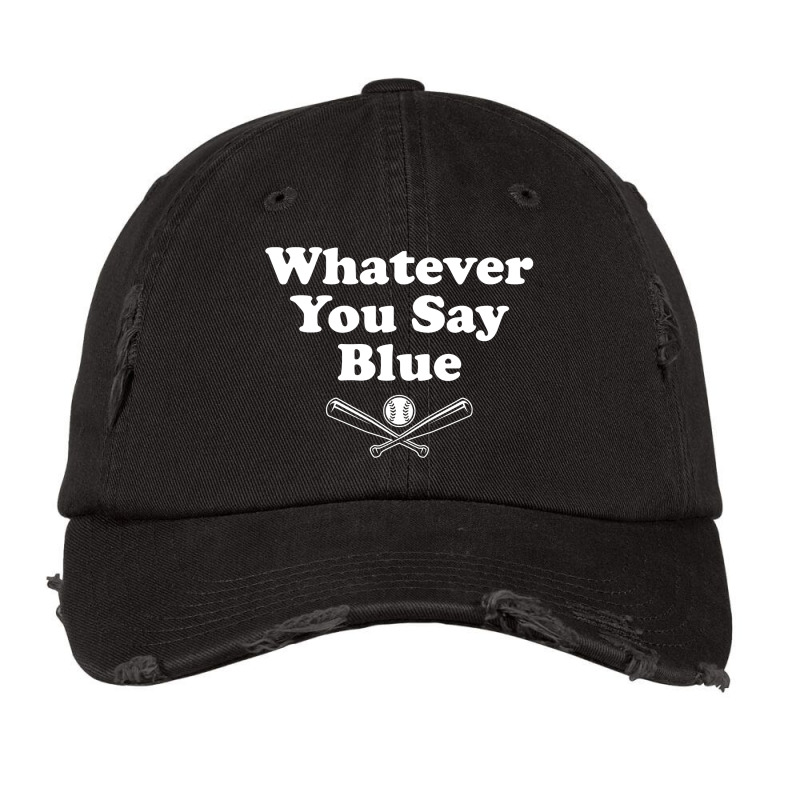 Whatever You Say Blue Softball Baseball Vintage Cap | Artistshot