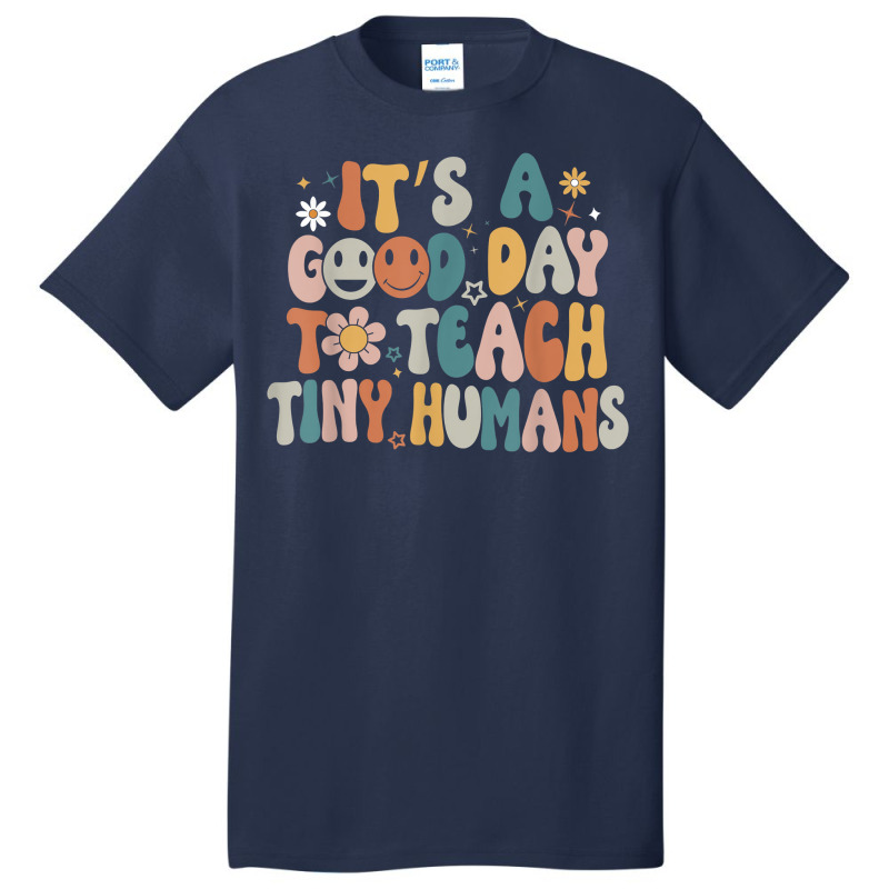 Its A Good Day To Teach Tiny Humans Teacher Back To School Basic T-shirt | Artistshot