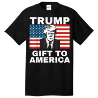 Gift To America Trump Pro Trump Anti Democrat Basic T-shirt | Artistshot