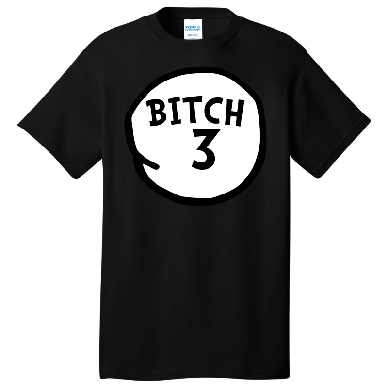 Bitch 3 Tee Funny Bitch Three Group Matching T Shirt Basic T-shirt | Artistshot