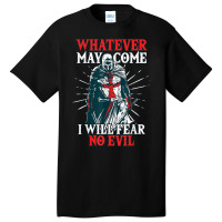 Templar Knight Costume, I Will Fear No Evil, Holy Crusader T Shirt Basic T-shirt | Artistshot