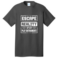 Escape Reality And Play Instruments Basic T-shirt | Artistshot