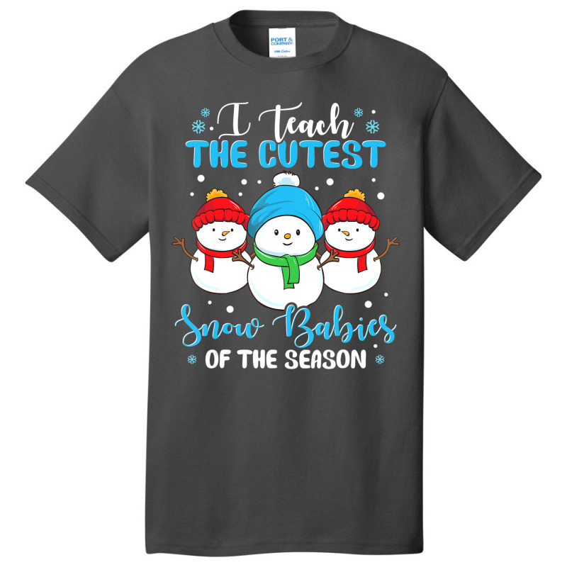 I Teach Cutest Snow Babies Of The Season Christmas Teacher Basic T-shirt | Artistshot