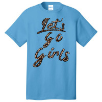 Let's Go Girls Basic T-shirt | Artistshot