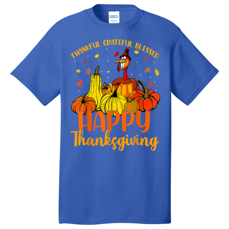 Thankful Grateful Blessed Happy Thanksgiving Pilgrim Turkey T Shirt Basic T-shirt | Artistshot