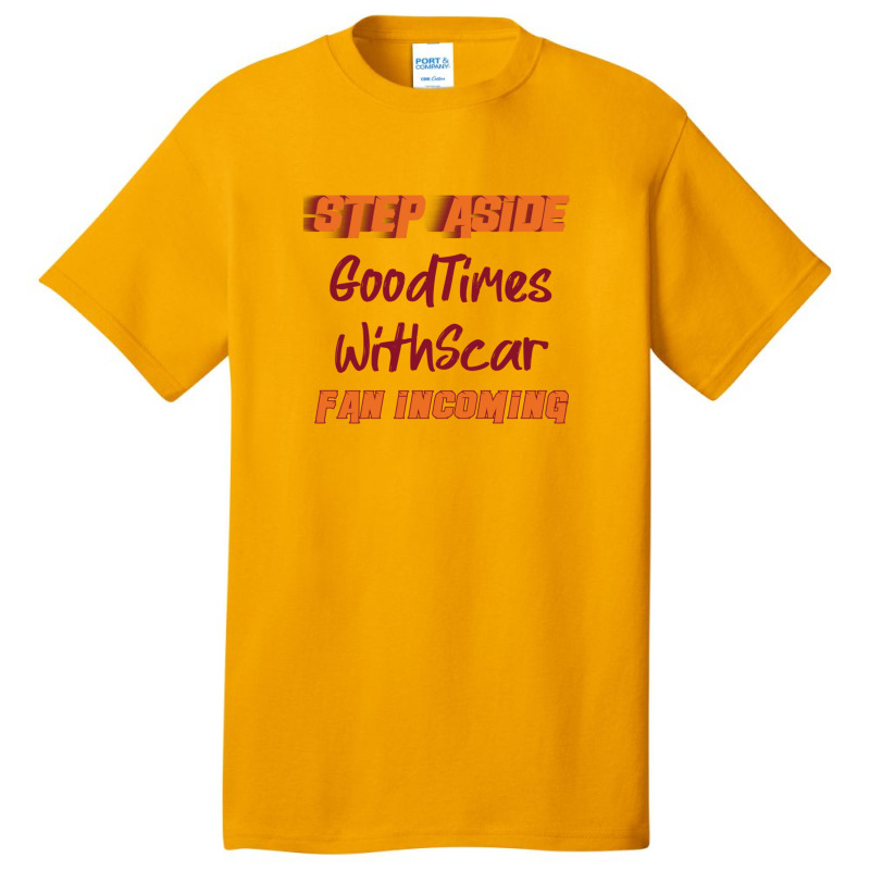 Goodtimeswithscar - Step Aside Basic T-shirt by AubreyBarfield | Artistshot