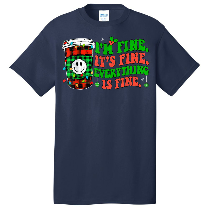 It's Fine I'm Fine Everything Is Fine Christmas Coffee Latte Basic T-shirt | Artistshot