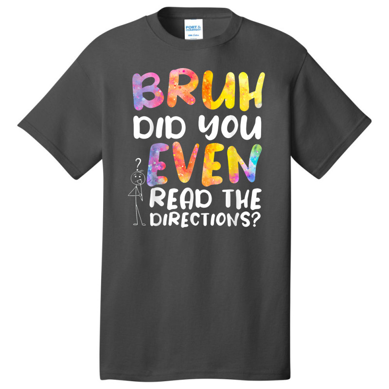 Bruh Did You Even Read The Directions Basic T-shirt | Artistshot