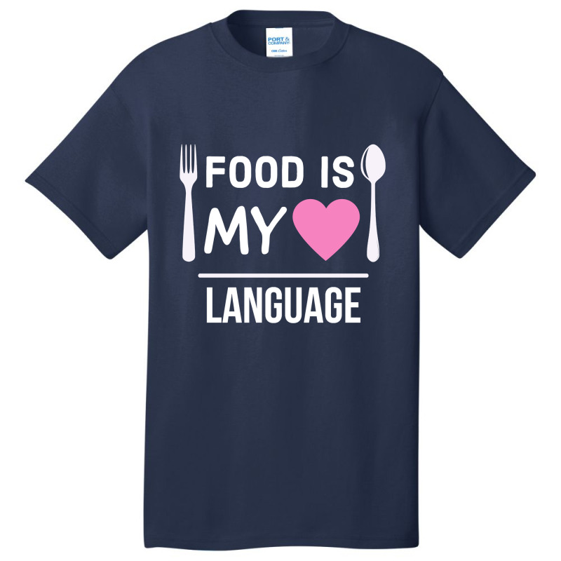 Food Is My Love Language Basic T-shirt by seifertmurryq3jmxs | Artistshot