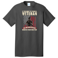 If You Want To Thank A Veteran Be An American Worth Fighting For Basic T-shirt | Artistshot