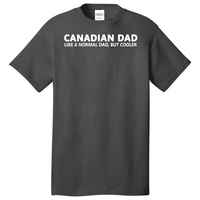 Funny Canadian Father Canadian Dad Basic T-shirt | Artistshot