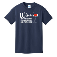 Wine Isn't For Everyone It Seems Winemaker Wine Basic Youth T-shirt | Artistshot