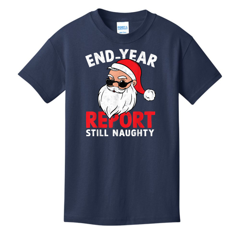 End Year Report Still Naughty Funny Santa Christmas Pajama Basic Youth T-shirt | Artistshot