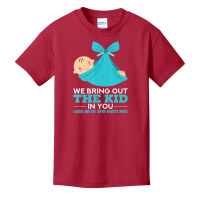 Labor Delivery Nurses We Bring Out The Kid In You Nurse Basic Youth T-shirt | Artistshot