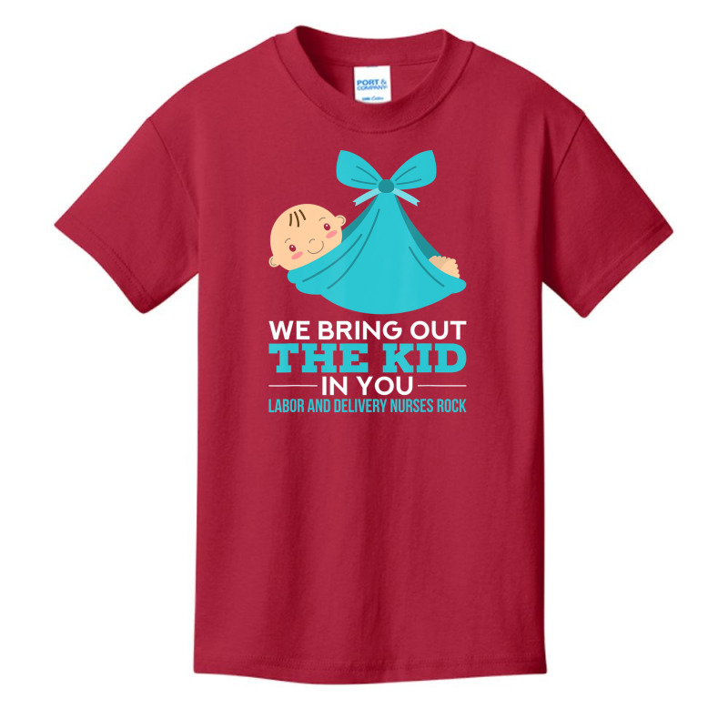 Labor Delivery Nurses We Bring Out The Kid In You Nurse Basic Youth T-shirt | Artistshot