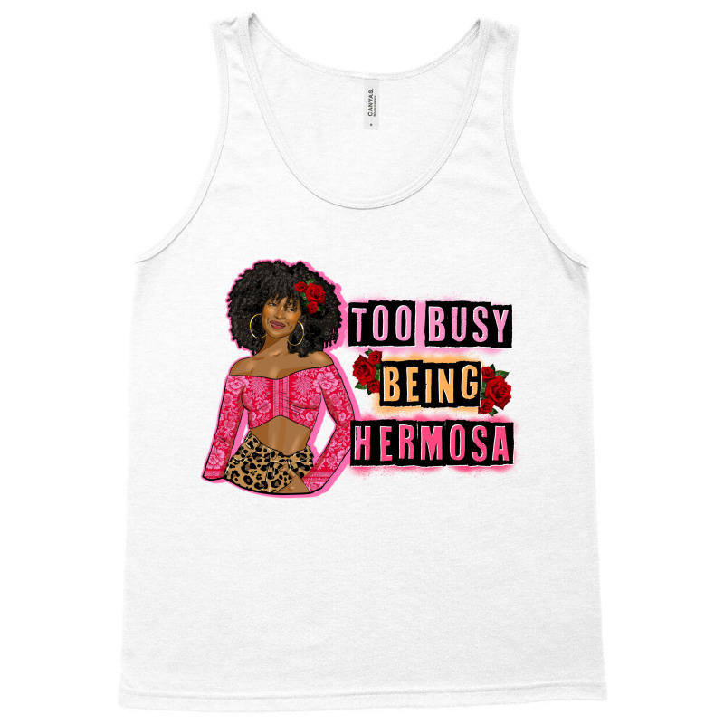 Too Busy Being Hermosa Tank Top by afrowomandigitalshop@gmail.com | Artistshot