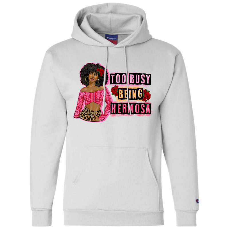 Too Busy Being Hermosa Champion Hoodie by afrowomandigitalshop@gmail.com | Artistshot