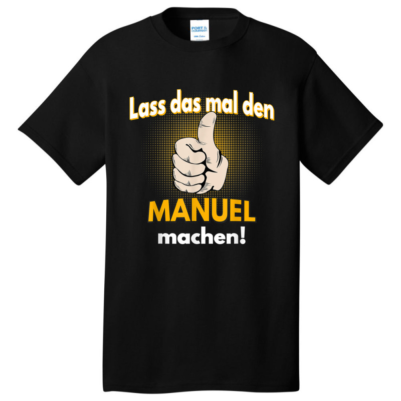 Manuel Gift Personalised Shirt Funny Saying Basic T-shirt | Artistshot