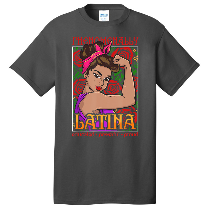 Phenomenally Latina Educated Powerful Proud, Latina Hispanic Basic T-shirt by cm-arts | Artistshot