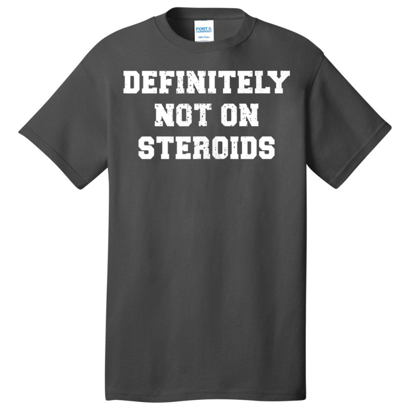 Definitely Not On Steroids Funny Lifting Bodybuilding Meme Tank Top Basic T-shirt | Artistshot