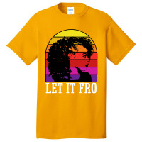 Let It Fro Afrocentric Black Pride Afro Hair Basic T-shirt | Artistshot