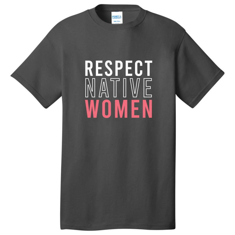 Respect Native Women Basic T-shirt by MargueriteThomas | Artistshot