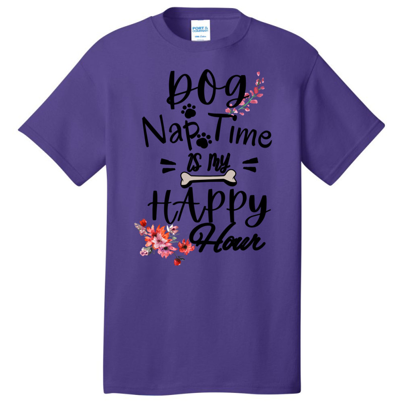 Dog Nap Time Is My Happy Hour Basic T-shirt by MARYSANTOS | Artistshot