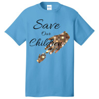 Save Our Children Basic T-shirt | Artistshot