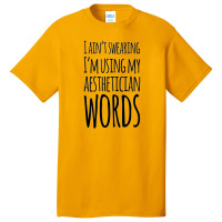 I Ain't Swearing I'm Using My Aesthetician Words Basic T-shirt | Artistshot