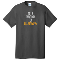 It's A Great Day For Bell Ringing Basic T-shirt | Artistshot