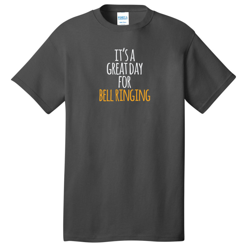 It's A Great Day For Bell Ringing Basic T-shirt | Artistshot