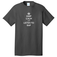 Keep Calm And Listen To Rap Basic T-shirt | Artistshot