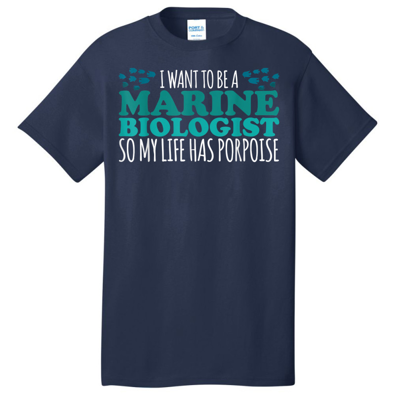 My Life Has Porpoise Future Marine Biologist T Shirt Basic T-shirt | Artistshot