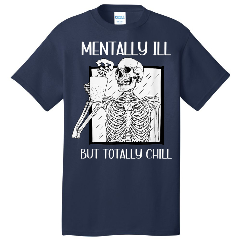 Mentally Ill But Totally Chill Skeleton Halloween Costume Basic T-shirt | Artistshot