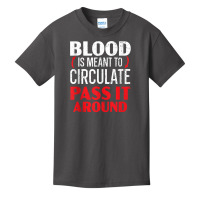 Blood Is Meant To Circulate Pass It Around Phlebotomist Tank Top Basic Youth T-shirt | Artistshot